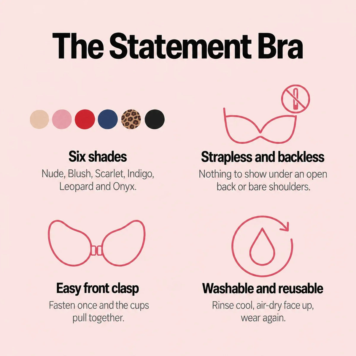 Sculpette The Statement Bra features: six shades, strapless and backless, easy front clasp, washable and reusable